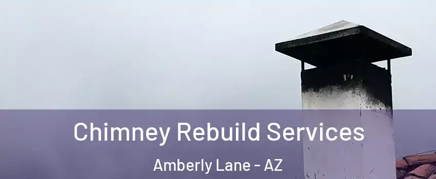 Chimney Rebuild Services Amberly Lane - AZ