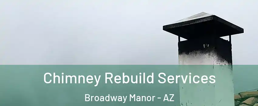 Chimney Rebuild Services Broadway Manor - AZ