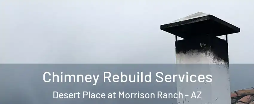 Chimney Rebuild Services Desert Place at Morrison Ranch - AZ
