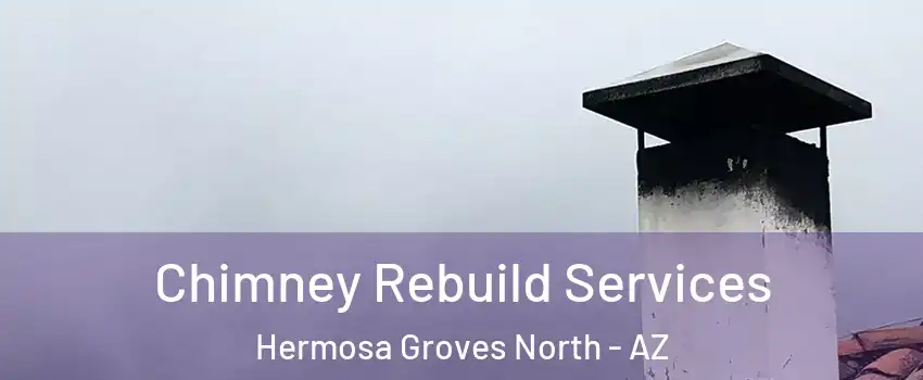 Chimney Rebuild Services Hermosa Groves North - AZ