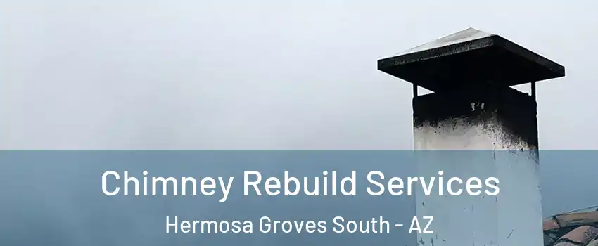 Chimney Rebuild Services Hermosa Groves South - AZ