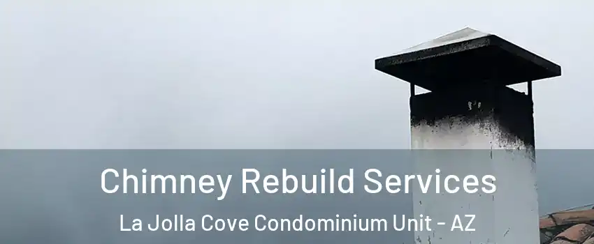 Chimney Rebuild Services La Jolla Cove Condominium Unit - AZ