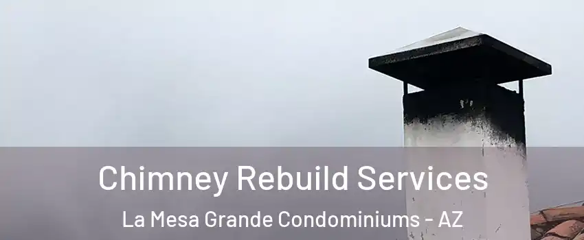 Chimney Rebuild Services La Mesa Grande Condominiums - AZ