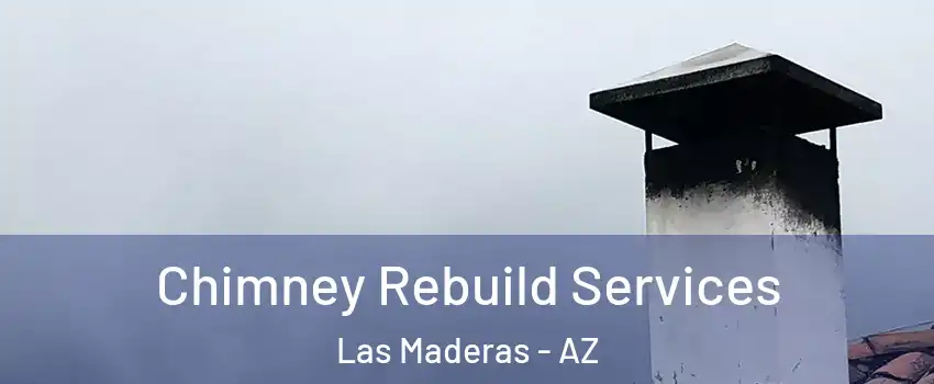 Chimney Rebuild Services Las Maderas - AZ