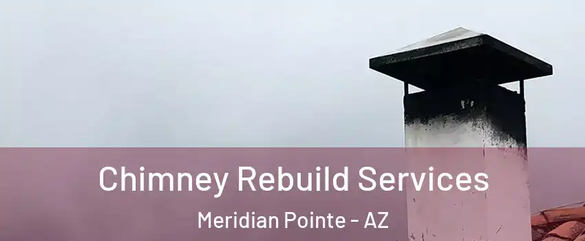 Chimney Rebuild Services Meridian Pointe - AZ