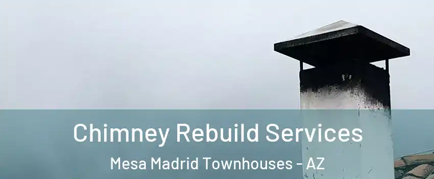 Chimney Rebuild Services Mesa Madrid Townhouses - AZ