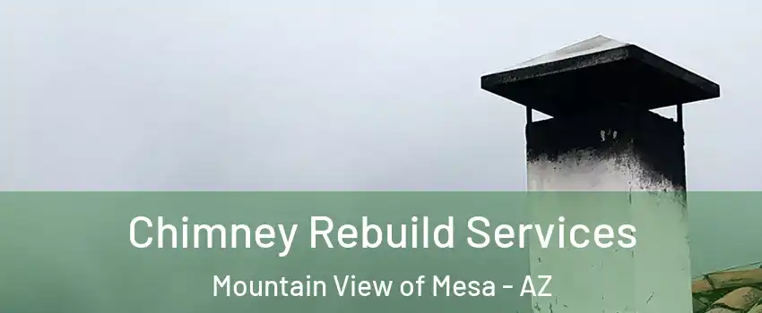 Chimney Rebuild Services Mountain View of Mesa - AZ
