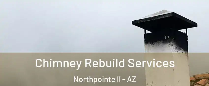 Chimney Rebuild Services Northpointe II - AZ