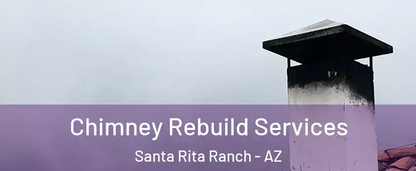Chimney Rebuild Services Santa Rita Ranch - AZ