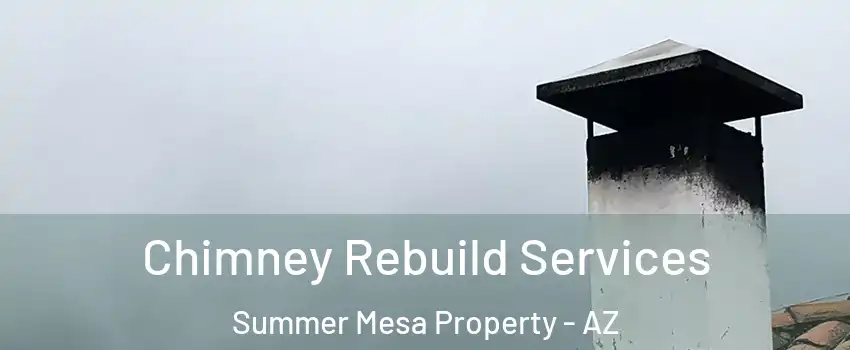 Chimney Rebuild Services Summer Mesa Property - AZ
