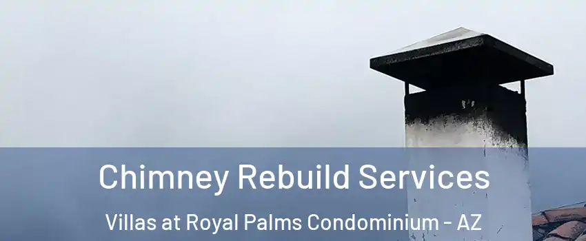Chimney Rebuild Services Villas at Royal Palms Condominium - AZ