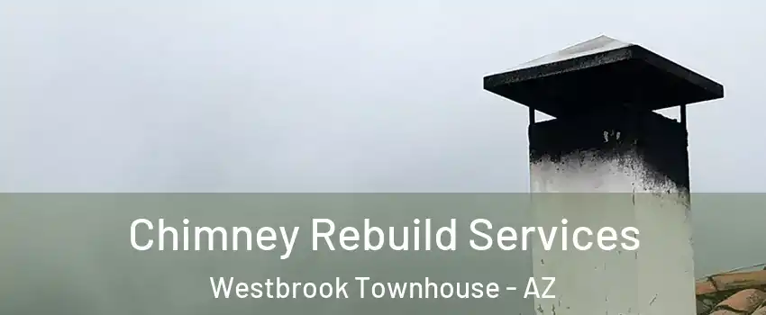 Chimney Rebuild Services Westbrook Townhouse - AZ
