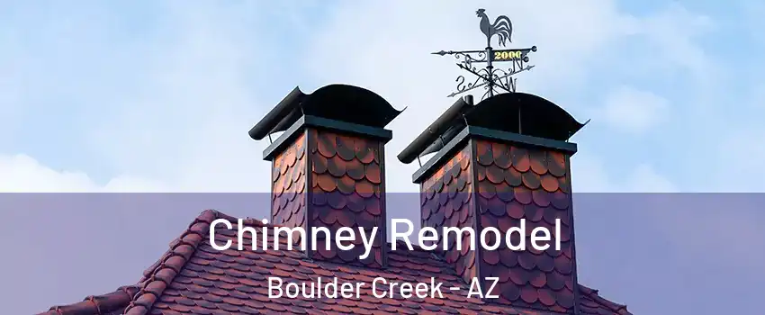 Chimney Remodel Boulder Creek - AZ