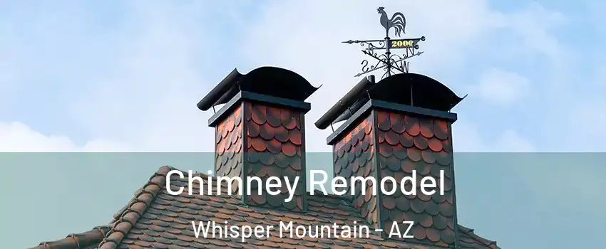 Chimney Remodel Whisper Mountain - AZ