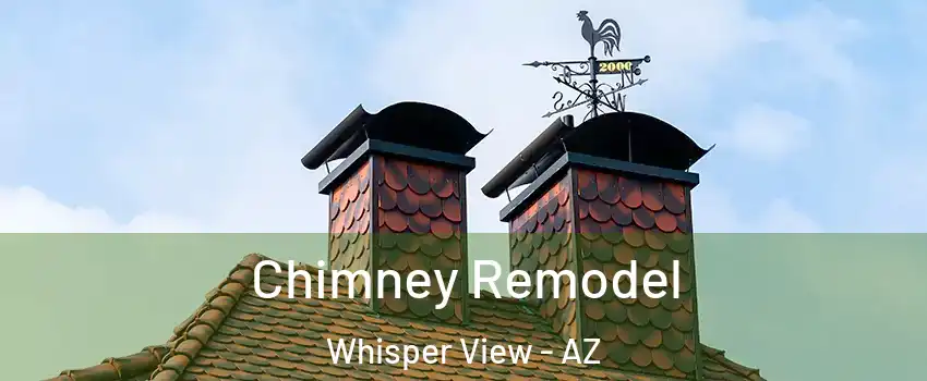 Chimney Remodel Whisper View - AZ