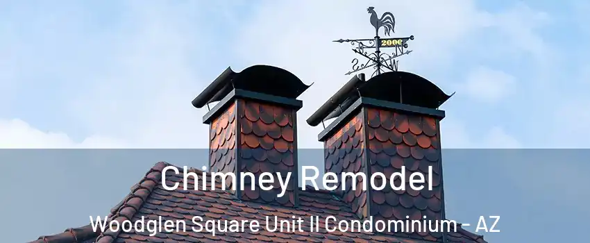 Chimney Remodel Woodglen Square Unit II Condominium - AZ