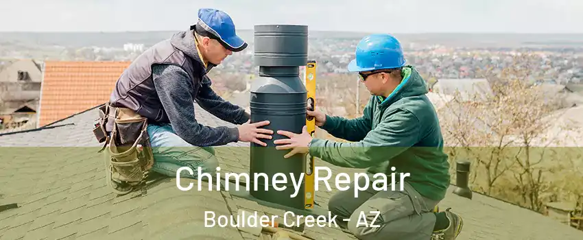 Chimney Repair Boulder Creek - AZ