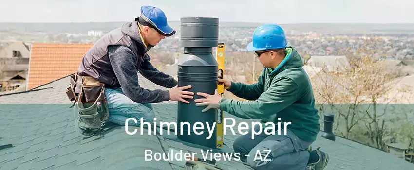 Chimney Repair Boulder Views - AZ