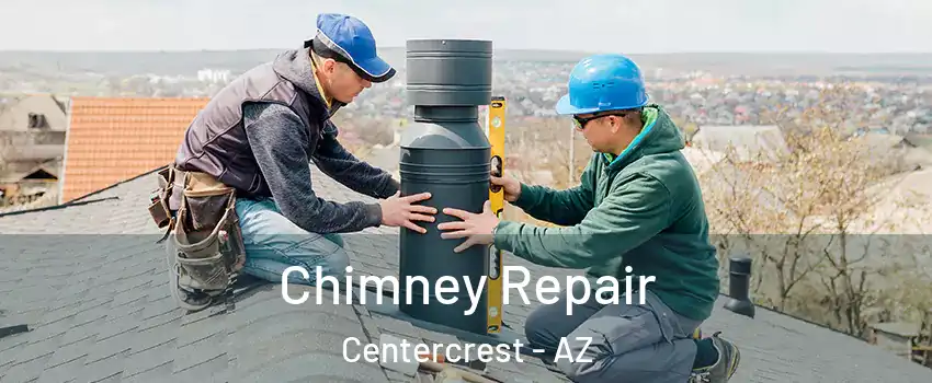 Chimney Repair Centercrest - AZ