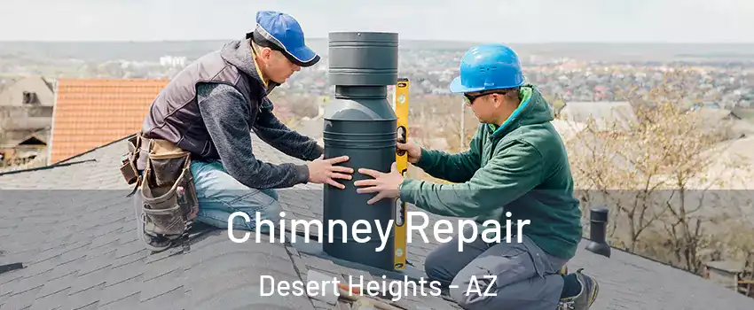 Chimney Repair Desert Heights - AZ