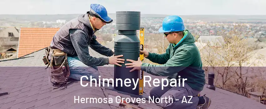 Chimney Repair Hermosa Groves North - AZ