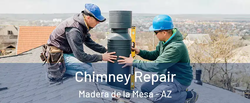 Chimney Repair Madera de la Mesa - AZ