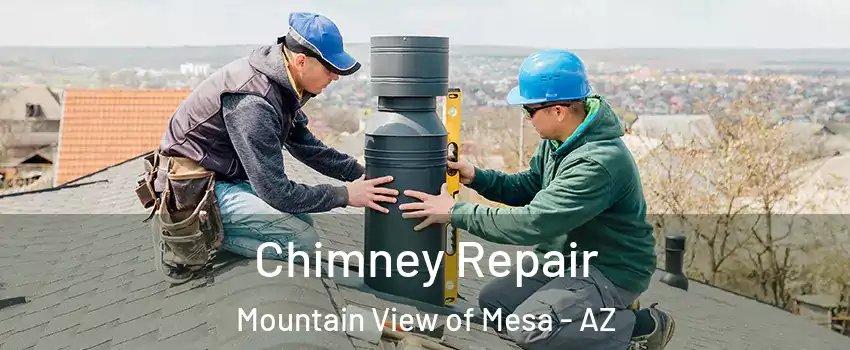 Chimney Repair Mountain View of Mesa - AZ