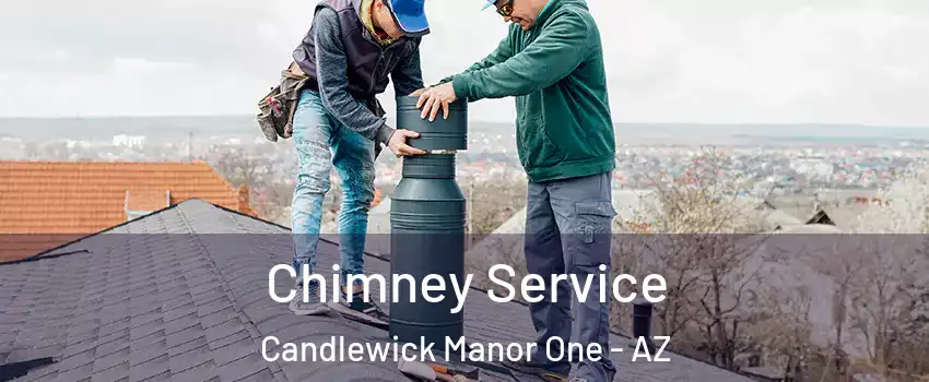 Chimney Service Candlewick Manor One - AZ