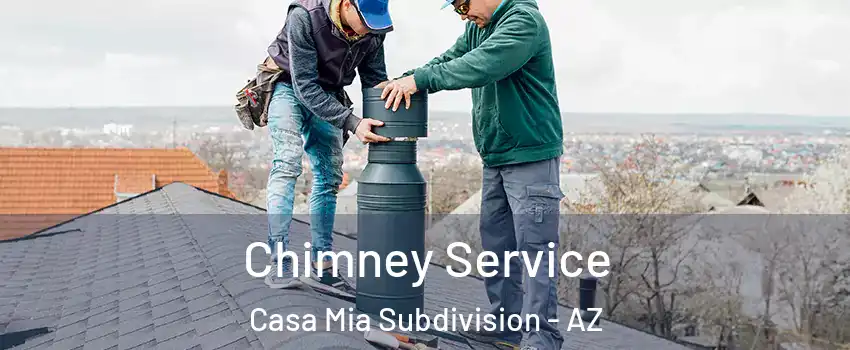 Chimney Service Casa Mia Subdivision - AZ