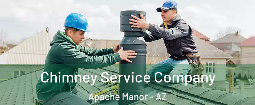 Chimney Service Company Apache Manor - AZ