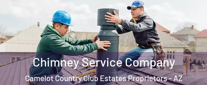 Chimney Service Company Camelot Country Club Estates Proprietors - AZ