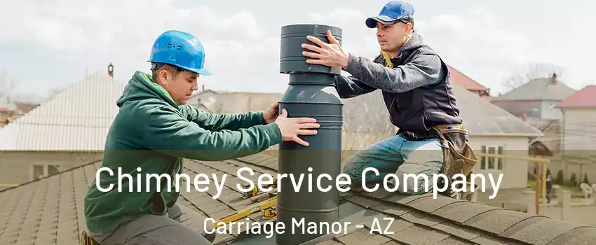 Chimney Service Company Carriage Manor - AZ
