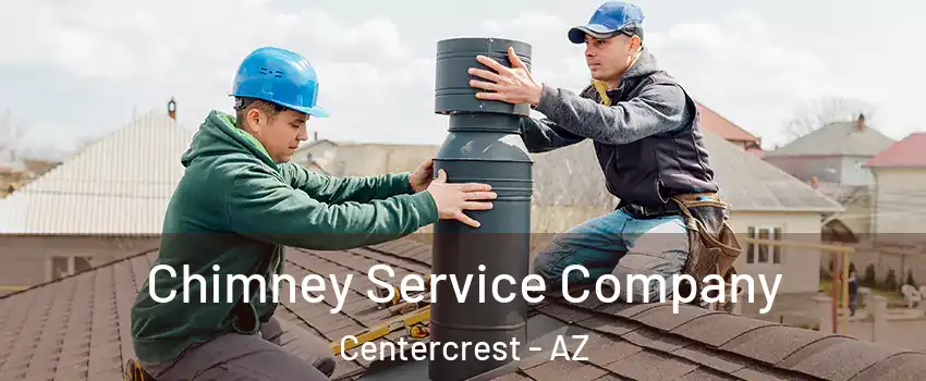 Chimney Service Company Centercrest - AZ