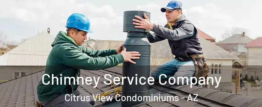 Chimney Service Company Citrus View Condominiums - AZ