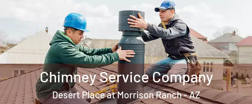 Chimney Service Company Desert Place at Morrison Ranch - AZ
