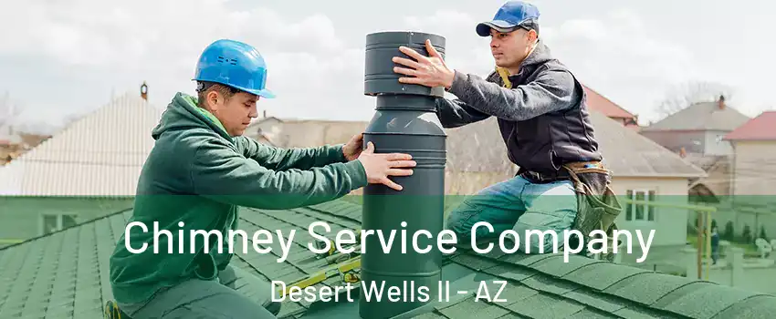 Chimney Service Company Desert Wells II - AZ