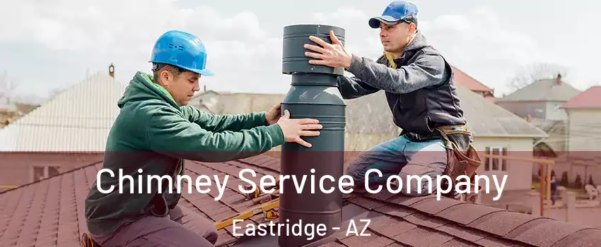Chimney Service Company Eastridge - AZ