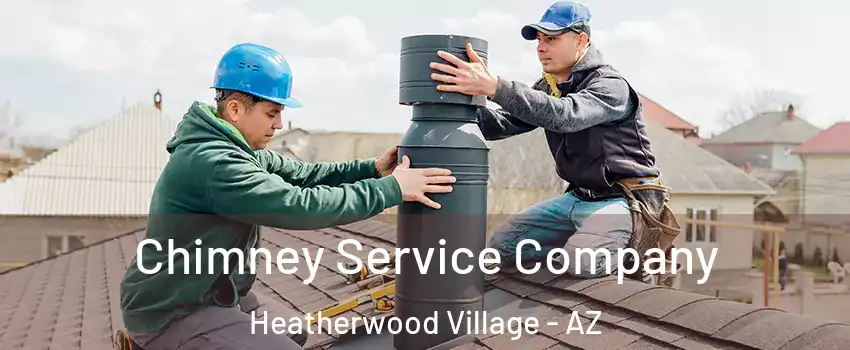 Chimney Service Company Heatherwood Village - AZ