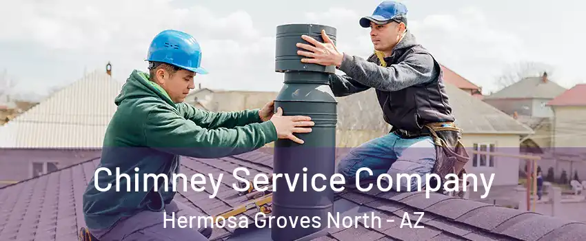 Chimney Service Company Hermosa Groves North - AZ