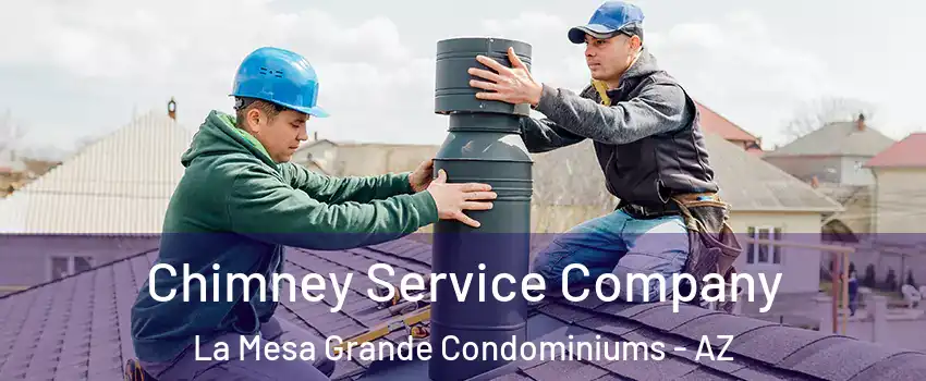 Chimney Service Company La Mesa Grande Condominiums - AZ