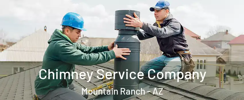 Chimney Service Company Mountain Ranch - AZ