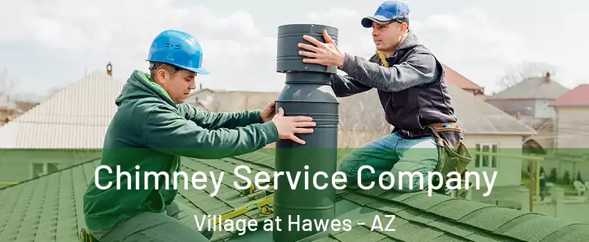 Chimney Service Company Village at Hawes - AZ