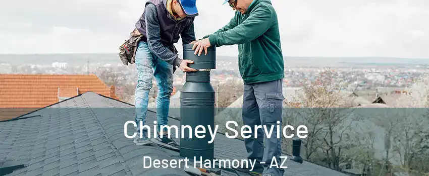 Chimney Service Desert Harmony - AZ