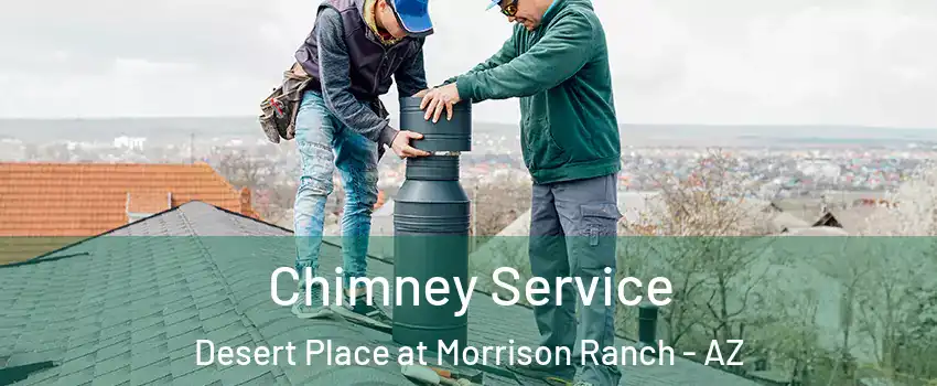 Chimney Service Desert Place at Morrison Ranch - AZ