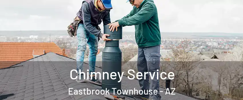Chimney Service Eastbrook Townhouse - AZ