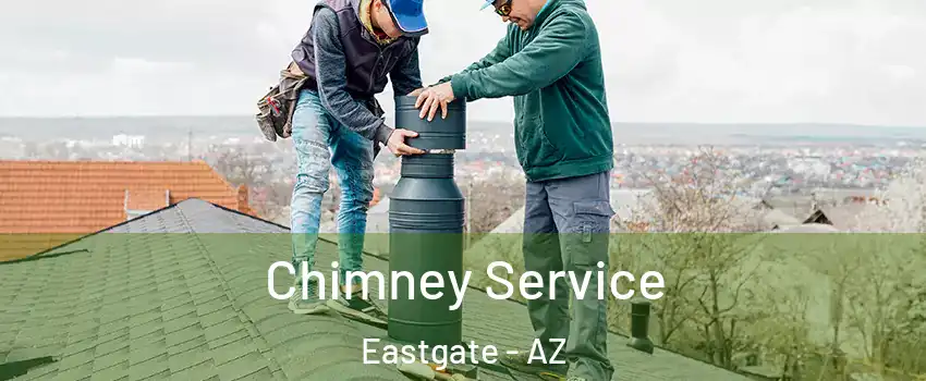 Chimney Service Eastgate - AZ