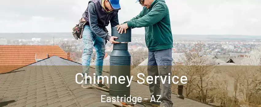 Chimney Service Eastridge - AZ