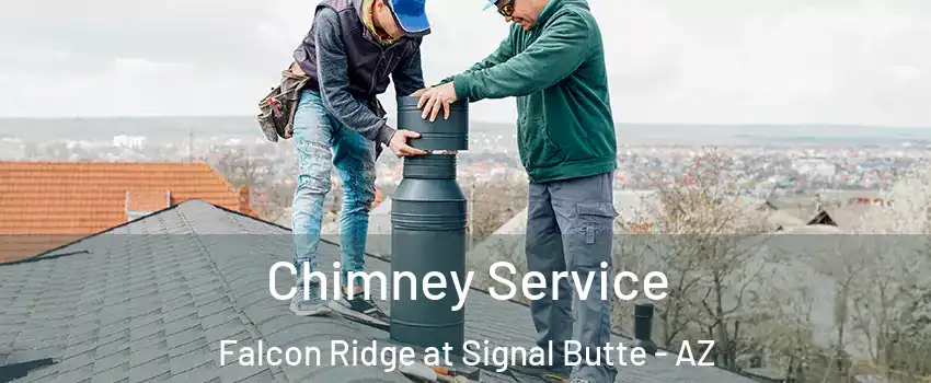 Chimney Service Falcon Ridge at Signal Butte - AZ