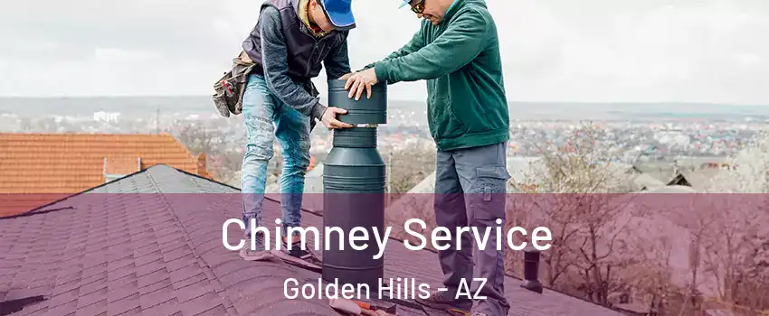 Chimney Service Golden Hills - AZ