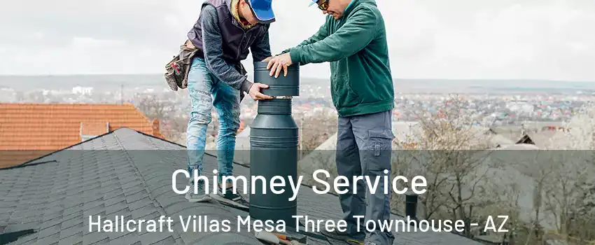 Chimney Service Hallcraft Villas Mesa Three Townhouse - AZ